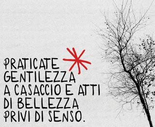 praticate gentilezza a casaccio......