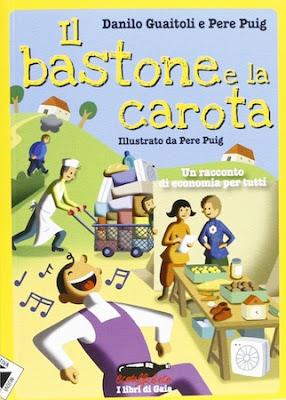 Il bastone e la carota, un racconto di economia per tutti Il bastone e la carota, un racconto di economia per tutti