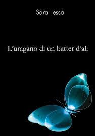 Recensione - L'URAGANO DI UN BATTER D'ALI di SARA TESSA - Auto-pubblicato