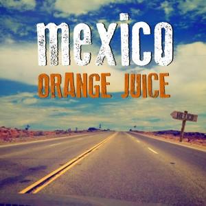 Gli Orange Juice presentano “Mexico”: Il bisogno di evadere è caratteristico di ogni essere umano