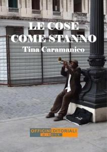 LE COSE COME STANNO - TINA CARAMANICO LE COSE COME STANNO - TINA CARAMANICO