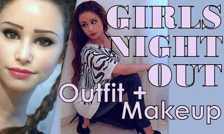 GIRLS NIGHT OUT - Outfit + Makeup - VIDEO =)