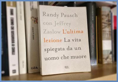 Randy Pausch, con Jeffrey Zaslow - L'ultima lezione, la vita spiegata da un uomo che muore
