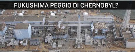 Fukushima peggio di Chernobyl?