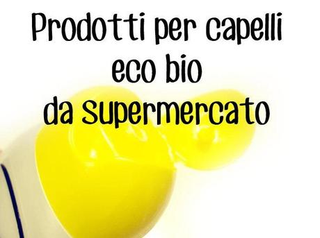 Prodotti per capelli eco bio  Prodotti eco bio da supermercato per capelli di fata,  foto (C) 2013 Biomakeup.it