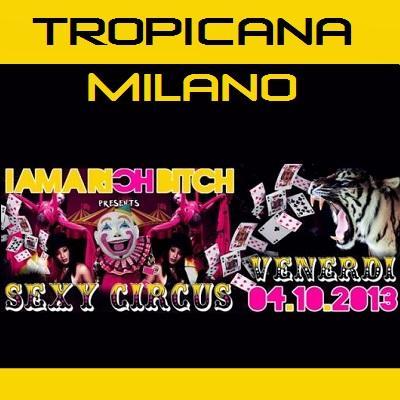 04 ottobre 2013 - Sexy Circus I Am a Rich Bitch Party @ Tropicana Milano. Al mixer Ale Zuber & Angel Sautufau.