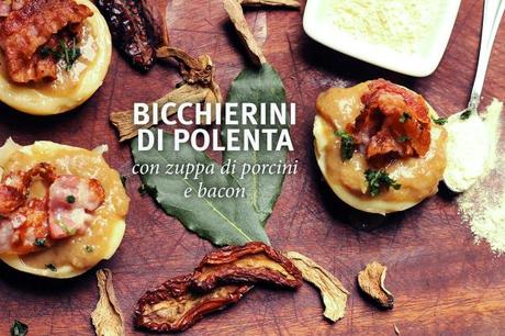 Bicchierini di polenta con zuppa di porcini e bacon croccante