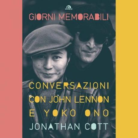 Giorni Memorabili - Conversazioni con John Lennon e Yoko Ono di Jonathan Cott.