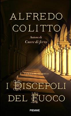 Cinque domande ad Alfredo Colitto, autore de “I discepoli del fuoco”. Edizioni Piemme