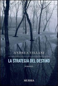 LA STRATEGIA DEL DESTINO di Andrea Villani