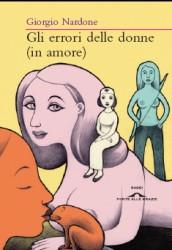 Il libro del giorno: GLI ERRORI DELLE DONNE (IN AMORE) di Giorgio Nardone (Ponte alle Grazie)