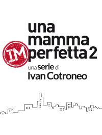 I nuovi episodi di ''Una Mamma imperfetta 2'' da oggi su web e in tv (Rai 2)