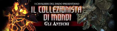 Il Collezionista di Mondi: Gli Antichi, un evento de I Cavalieri del Dado