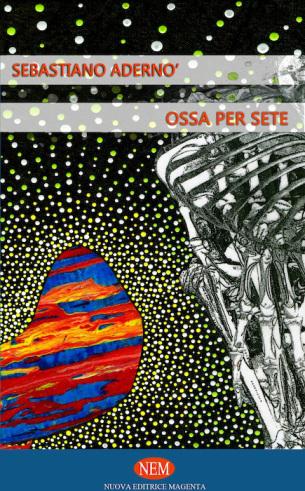 Giorgio Linguaglossa su Ossa per sete di Sebastiano Adernò ossa per sete