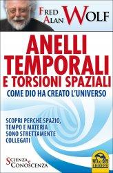 Anelli Temporali e Torsioni Spaziali - Come Dio ha creato l'Universo - Libro