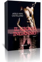 Anteprima: “Il gioco dell’inganno” di Adele Vieri Castellano Anteprima: “Il gioco dell’inganno” di Adele Vieri Castellano