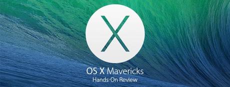 OS X Mavericks Review Recensione di OS X Mavericks, il nuovo sistema operativo di Apple