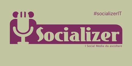 Socializer: i Social Media da ascoltare...in podcast!