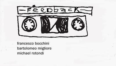 FEEDBACK Francesco Bocchini - Bartolomeo Migliore - Michael Rotondi a cura di Martina Cavallarin