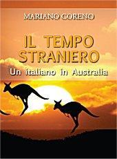 NEWS. MARIANO CORENO – LO SCRITTORE ITALO-AUSTRALIANO – PRESENTA ILSUO LIBRO A MELBOURNE “IL TEMPO STRANIERO”