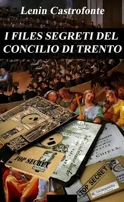 I FILES SEGRETI DEL CONCILIO DI TRENTO