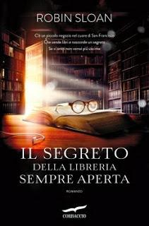 Recensione : Il segreto della libreria sempre aperta di Robin Sloan