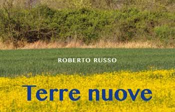 Terre Nuove, di Roberto Russo: quando la forma diviene sostanza Terre Nuove, di Roberto Russo: quando la forma diviene sostanza