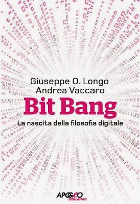 La filosofia digitale è ormai esplosa. E la sua espansione è solo agli inizi... Bit Bang di Giuseppe O. Longo e Andrea Vaccaro