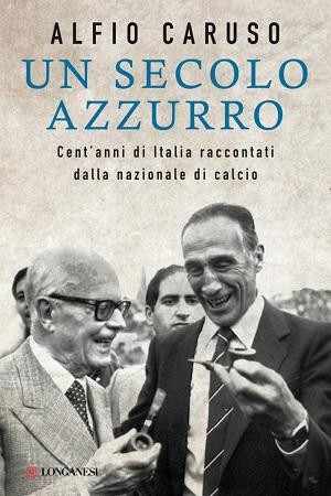 Un-secolo-azzurro-libro-Alfio-Caruso-Longanesi