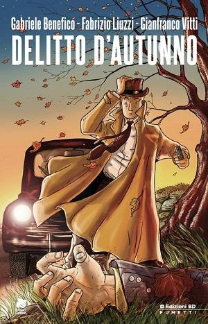 Labo Fumetto presenta a Taranto Delitto DAutunno di Gianfranco Vitti, Fabrizio Liuzzi e Gabriele Benefico Labo Fumetto presenta a Taranto Delitto DAutunno di Gianfranco Vitti, Fabrizio Liuzzi e Gabriele Benefico Gianfranco Vitti Gabriele Benefico Fabrizio Liuzzi Edizioni BD