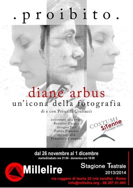 LOCANDINA PROIBITO Proibito   Diane Arbus unicona della fotografia, in scena al Teatro Millelire di Roma