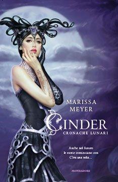 Cinder, di Marissa Meyer. Primo appuntamento con le Cronache lunari. Cenerentole cyborg, principi azzurri e pandemie!