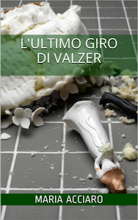 Maria Acciaro - L'ultimo giro di valzer