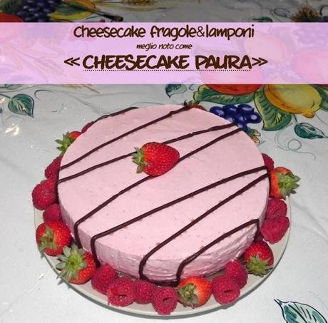Cheesecake fragole&lamponi (noto anche come CHEESECAKE PAURA)
