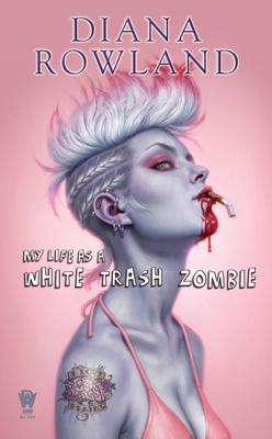 My Life as A White Trash Zombie Diana Rowland