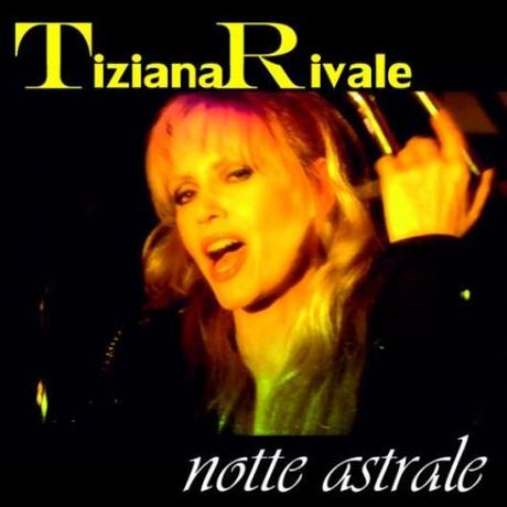 Torna in scena Tiziana Rivale: in radio il singolo Notte Astrale