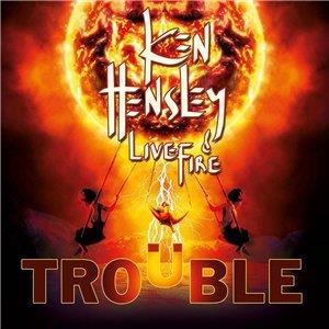 Ken Hensley & Live Fire  - Trouble 