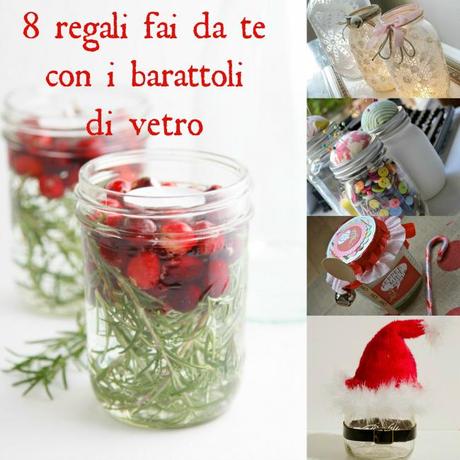 Natale in Barattolo – 8 Idee Regalo Fai da Te