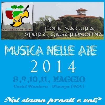 La Musica nelle Aie 8, 9, 10, 11 maggio 2014 a Castel Raniero.