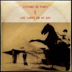 Stefano De Ponti - Like Lamps On By Day