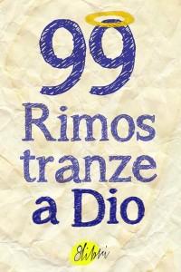 99 rimostranze a Dio