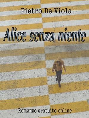 Alice senza niente, di Pietro De Viola
