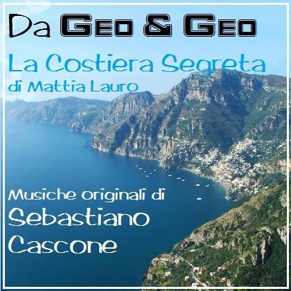 Da Geo&Geo:  La Costiera Segreta di Mattia Lauro con le musiche originali di Sebastiano Cascone.
