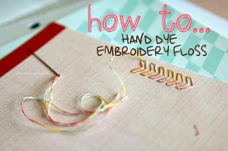 D.I.Y How to hand dye embroidery floss