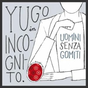 Yugo In Incognito - Uomini Senza Gomiti