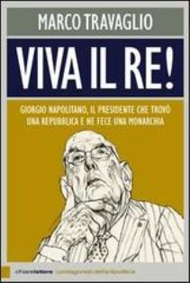 Marco Travaglio - Viva Il Re! Marco Travaglio - Viva il Re!