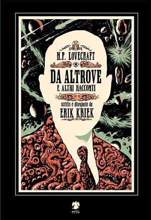 Eris Edizioni inaugura la linea a fumetti Kina con H.P. Lovecraft   Da altrove e altri racconti di Erik Kriek Eris Edizioni 