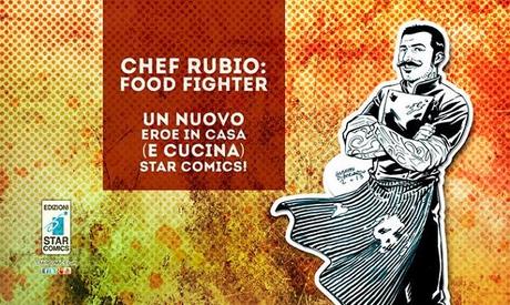 Star Comics presenta Chef Rubio: Food Figther di Diego Cajelli e Enza Fontana Star Comics Enza Fontana Diego Cajelli 