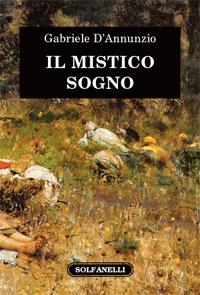 Gabriele D’Annunzio, Il mistico sogno