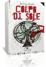 Anteprima: “Colpo di Sole” di Silvia Roth